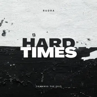 Hard Times by RUDRA