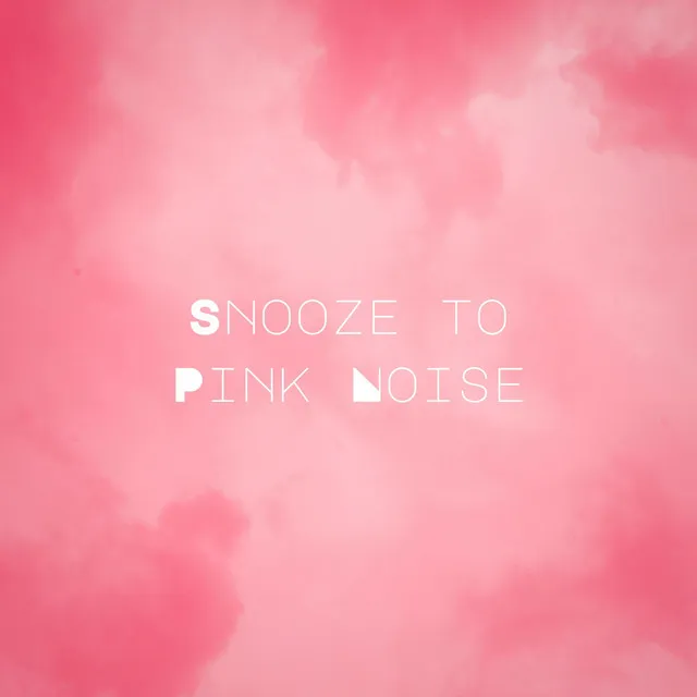 Snooze to Pink Noise