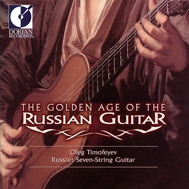 Guitar Recital: Timofeyev, Oleg - Sychra, A.O. / Oginski, M.K. / L'Vov, A.F. / Alferiev, V.S. / Aksionov, S. (The Golden Age of the Russian Guitar)