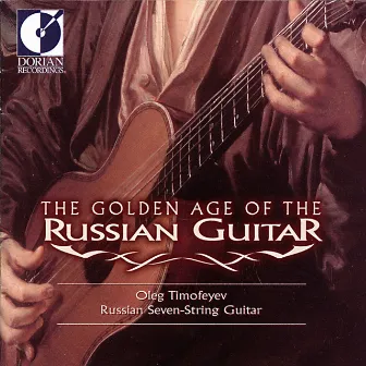 Guitar Recital: Timofeyev, Oleg - Sychra, A.O. / Oginski, M.K. / L'Vov, A.F. / Alferiev, V.S. / Aksionov, S. (The Golden Age of the Russian Guitar) by Oleg Timofeyev