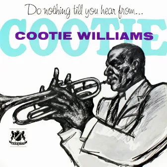 Do Nothing Till You Hear from . . . Cootie by Cootie Williams