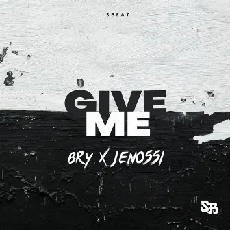 Give Me by Jenossi