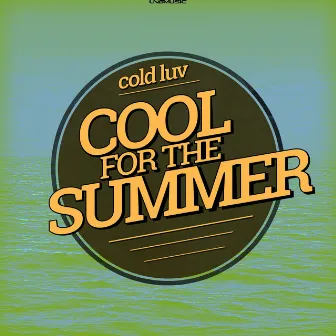 Cool For The Summer by Cold Luv