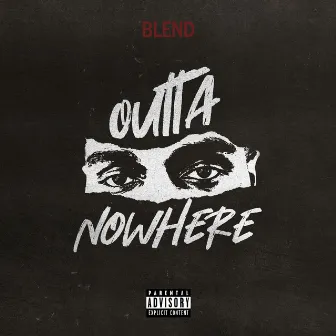 Outta Nowhere by BLEND