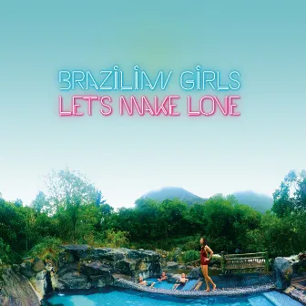 Let's Make Love by Brazilian Girls