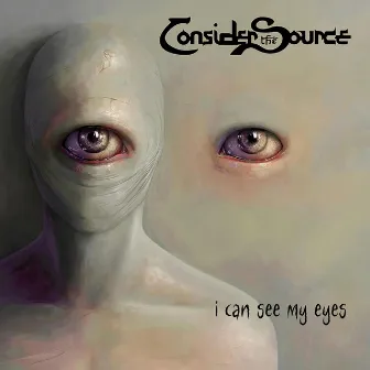 I Can See My Eyes by Consider the Source