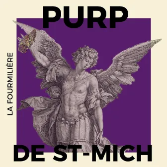 Purp de St-Mich by Les Fourmis