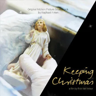 Keeping Christmas (Original Motion Picture Soundtrack) by Raphael Fimm