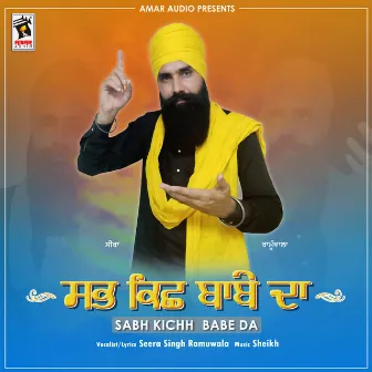 Sabh Kichh Babe Da by Seera Singh Ramuwala