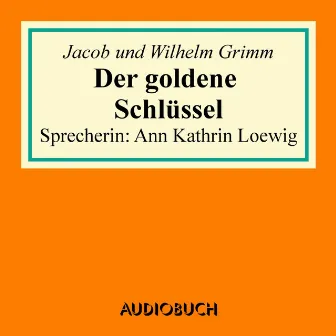 Der goldene Schlüssel by Wilhelm Grimm