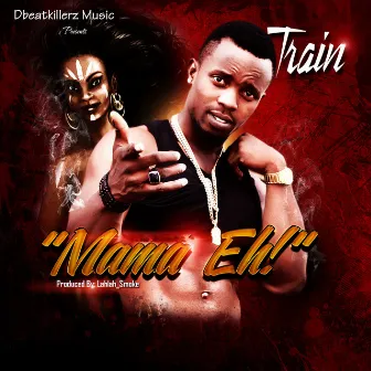 Mama Eh by Train