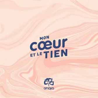 Mon cœur et le tien by Anayagroup