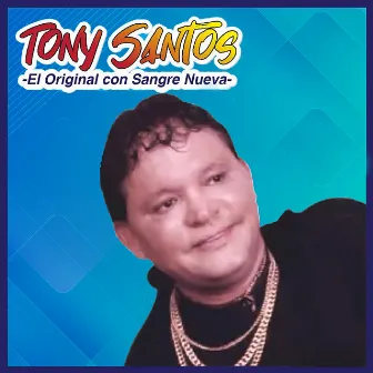 El Original Con Sangre Nueva by Tony Santos