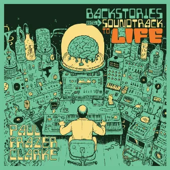 Backstories From A Soundtrack To Life by Paul Frazer Clarke