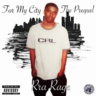 For My City (The Prequel) by Rra Rage