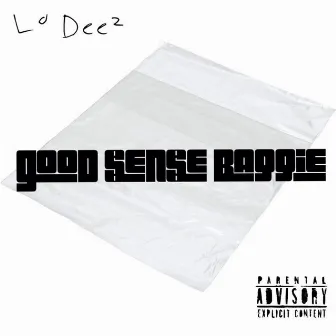 Good $en$e Baggie by Lo Deez