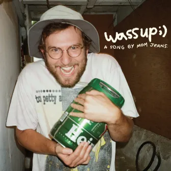 wassup;) by Mom Jeans.