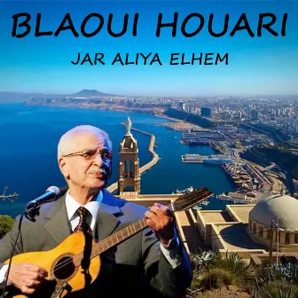 Jar aliya elhem by Blaoui Houari