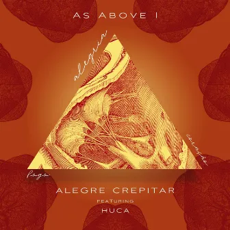 As Above I - Alegre Crepitar by André ViaMonte