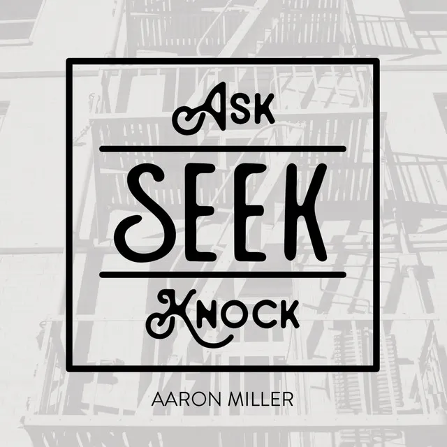 Ask Seek Knock