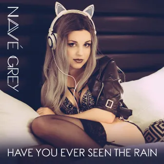 Have You Ever Seen the Rain by Navé Grey