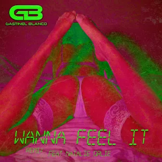 Wanna Feel It Remix by Gastinel Blanco