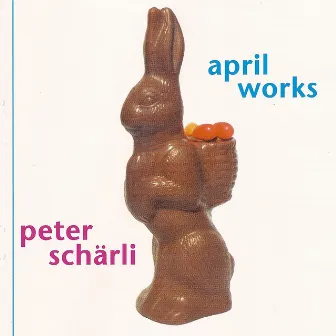 April Works by Peter Schärli