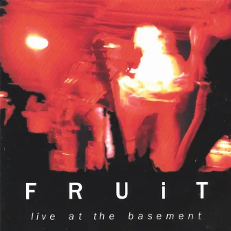 Live At The Basement by Fruit