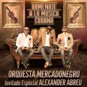 Homenaje a la Musica Cubana (feat. Alexander Abreu) by Orquesta Mercadonegro