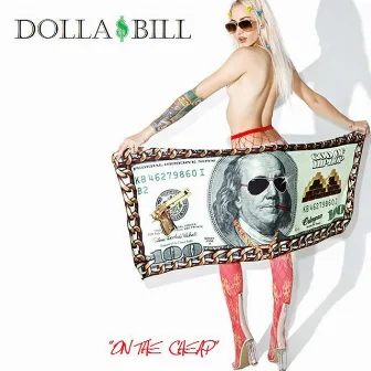 On the Cheap by Dolla Bill