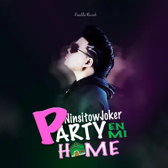 Party en Mi Home by Ninsitow Joker