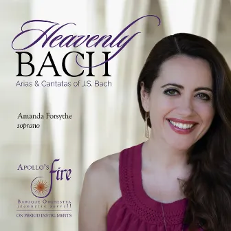 Heavenly Bach - Arias & Cantatas of J.S. Bach by Amanda Forsythe