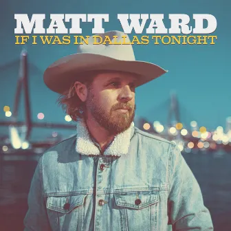 If I Was in Dallas Tonight by Matt Ward