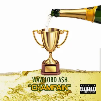 Champain by Wavelord A$h