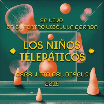 Los Niños Telepáticos en Vivo en el Teatro Libélula Dorada: Festival Caballito del Diablo, 2019 (En Vivo) by Los Niños Telepaticos