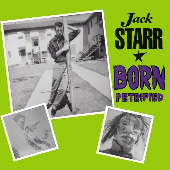 Born Petrified by Jack Starr