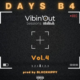 DAYS B4 VIBIN'OUT Vol. 4 by BLXCKHIPPY