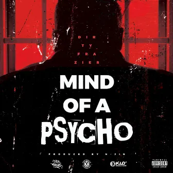 Mind of a Psycho by Dirty Frazier