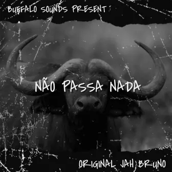 Não Passa Nada by Original Jah Bruno