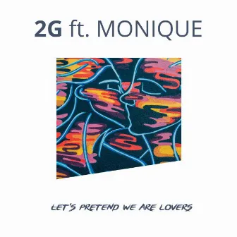 Let's Pretend We Are Lovers (feat. Monique) by 2g