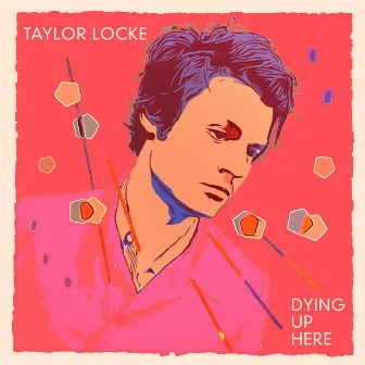 Dying Up Here by Taylor Locke