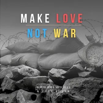 Make Love Not War by Cole Toury