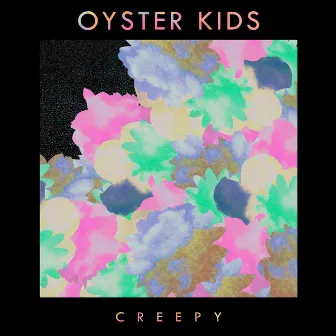 Creepy by OYSTER KIDS