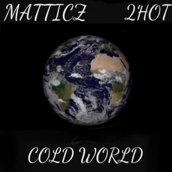 Cold World by Matticz