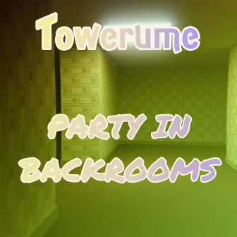 Party in Backrooms by Towerume