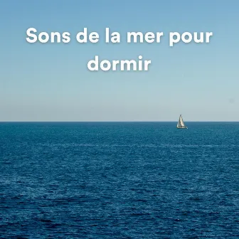 Sons de la Mer pour dormir by Vagues De L'Ocean