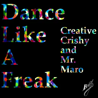 Dance Like a Freak by Creative Crishy