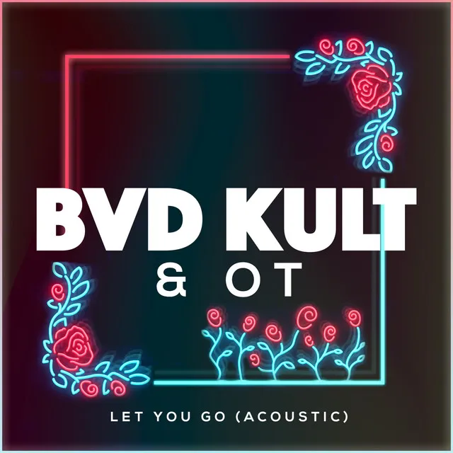 Let You Go - Acoustic