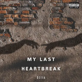 My Last Heartbreak by OSEIA