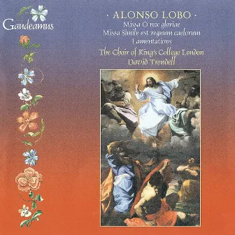 Alonso Lobo: Lamentations; Masses by The Choir of King's College London